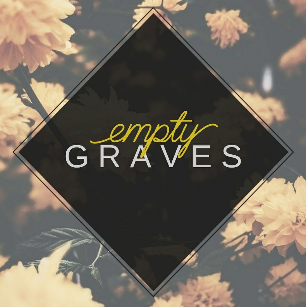 《empty graves》